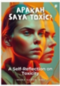 Image of Apakah Saya Toxic? : A Self-Reflection on Toxity