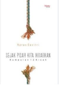 Image of Sejak Pisah Kita Ikrarkan. Kumpulan 12 Kisah